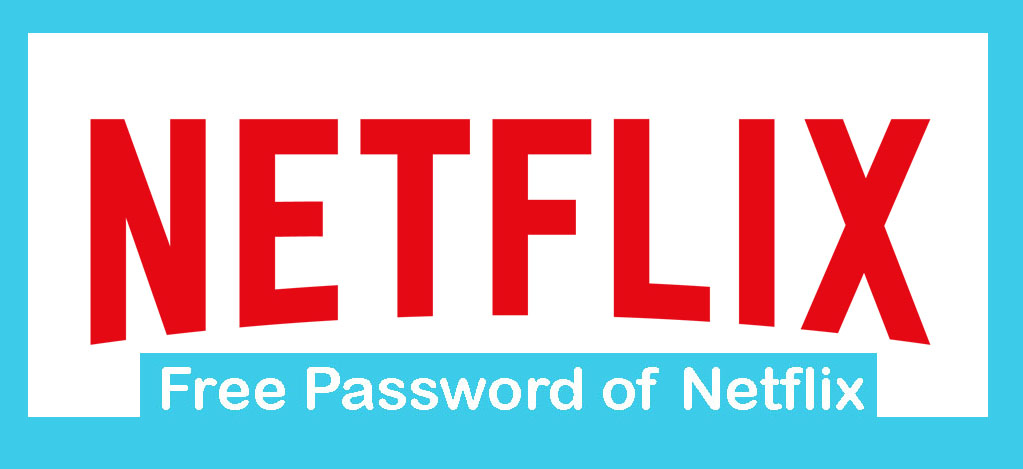 Free Password of Netflix