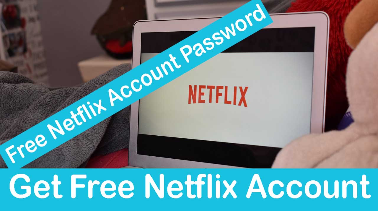 Get Free Netflix Account And Password