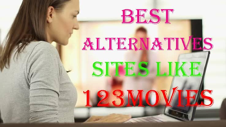 Best Alternatives Sites Like 123Movies