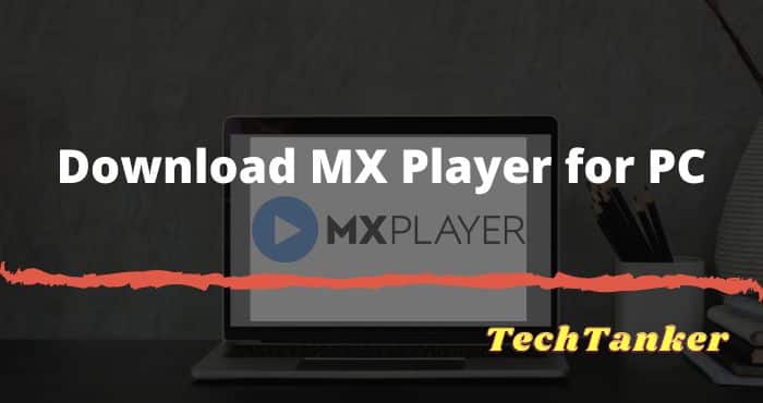 Download MX Player for PC