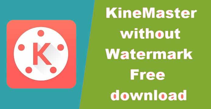 Download KineMaster PRO Mod Apk Without a Watermark