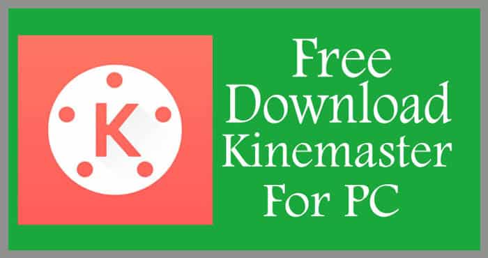 Download KineMaster for PC Windows