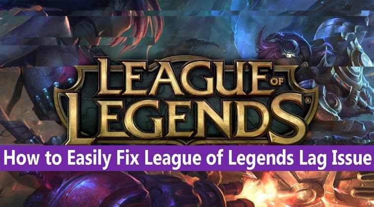 How to Easily Fix League of Legends Lag Issue