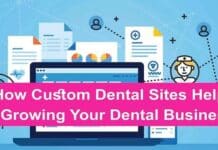 How Custom Dental Sites Help In Growing Your Dental Business