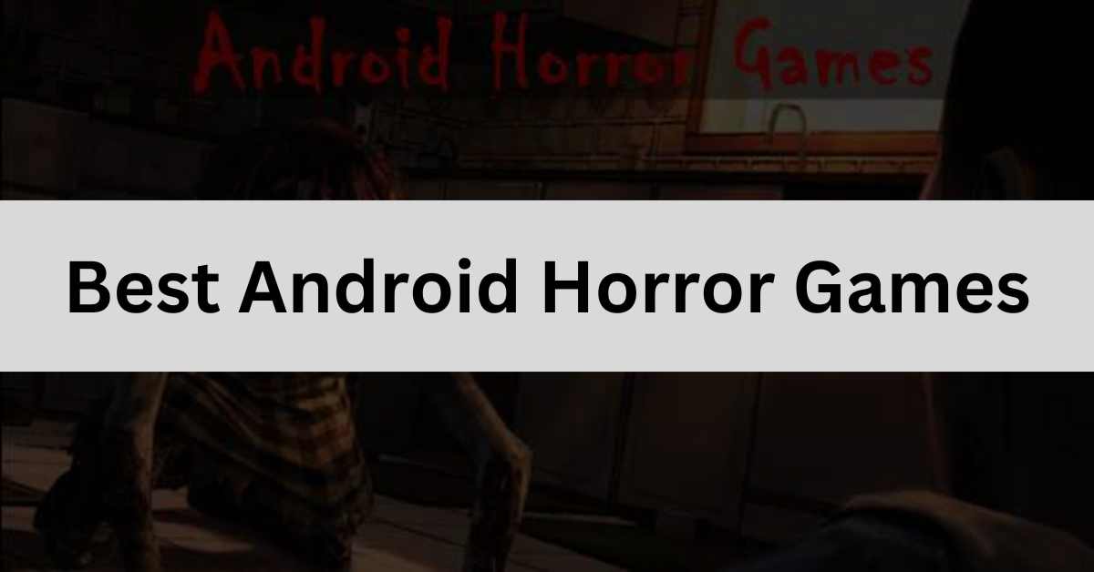 Best Android Horror Games