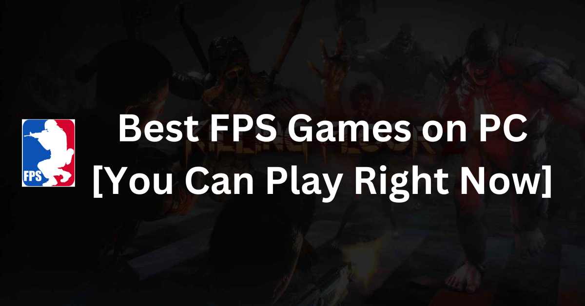 Best FPS Games on PC [You Can Play Right Now]