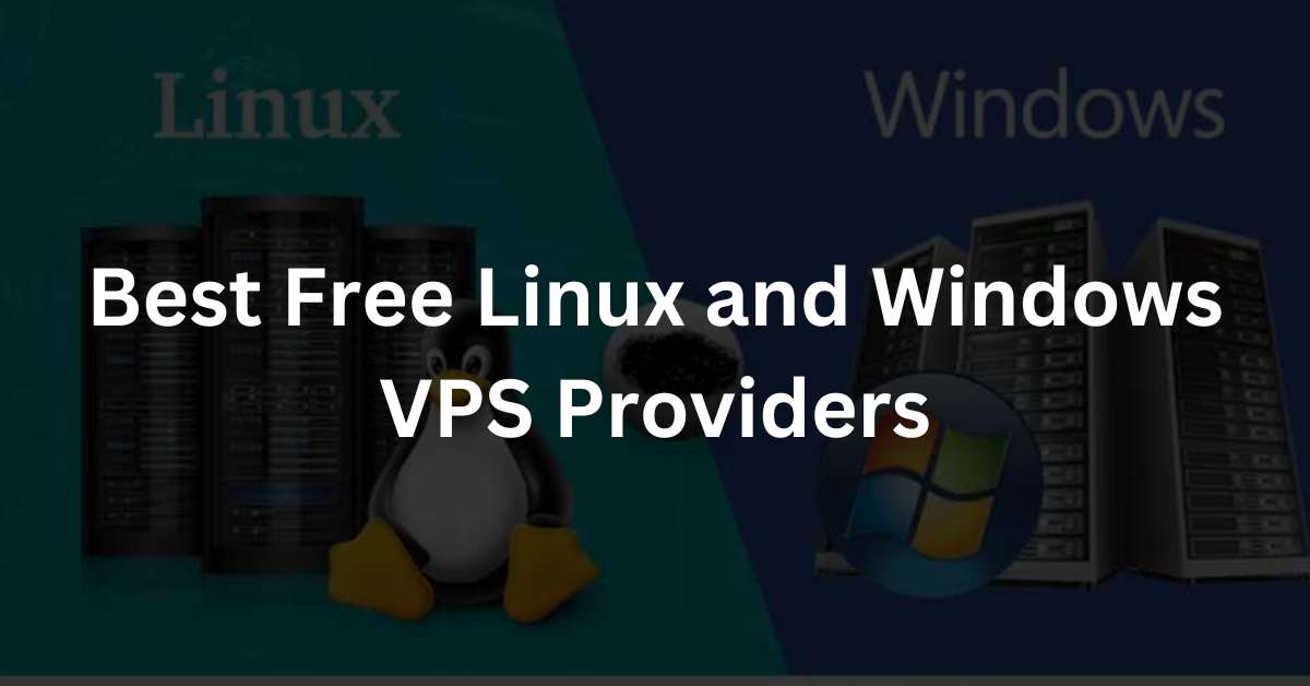 Best Free Linux and Windows VPS Providers