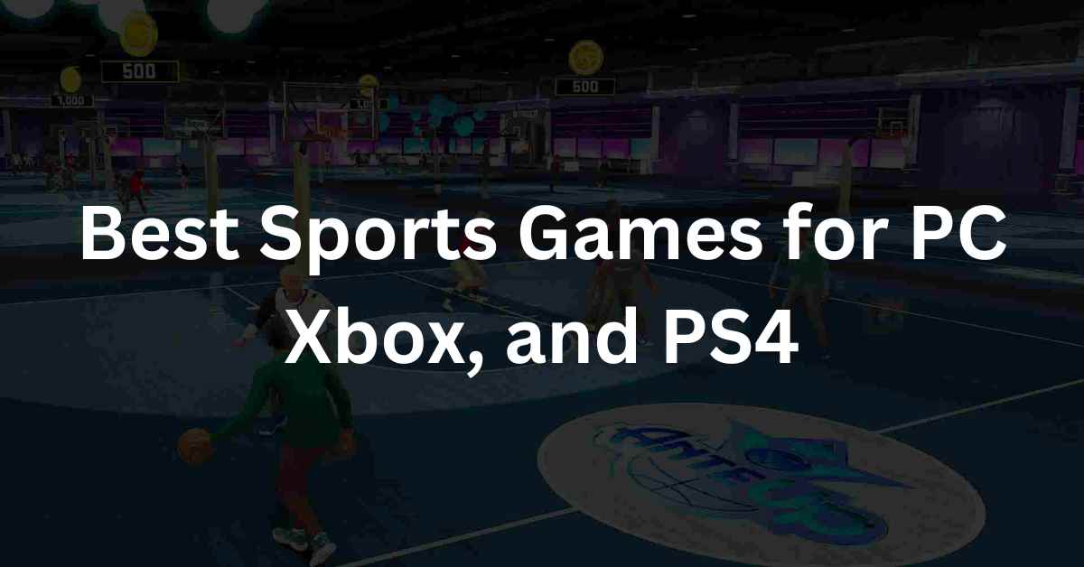 Best Sports Games for PC Xbox, and PS4