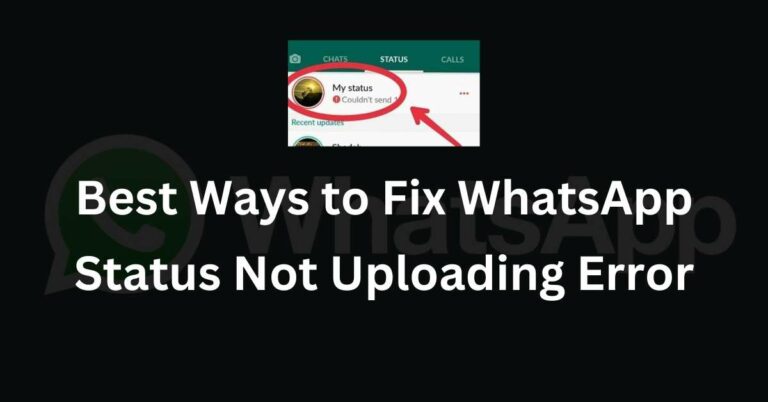 Best Ways to Fix WhatsApp Status Not Uploading Error
