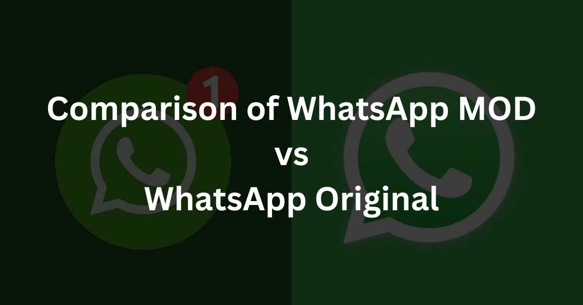 Comparison of WhatsApp MOD vs WhatsApp Original