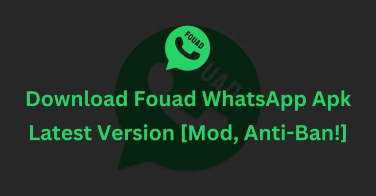 Download Fouad WhatsApp Apk Latest Version [Mod, Anti-Ban!]