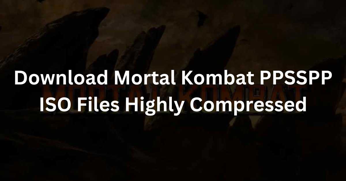 Download Mortal Kombat PPSSPP ISO Files Highly Compressed