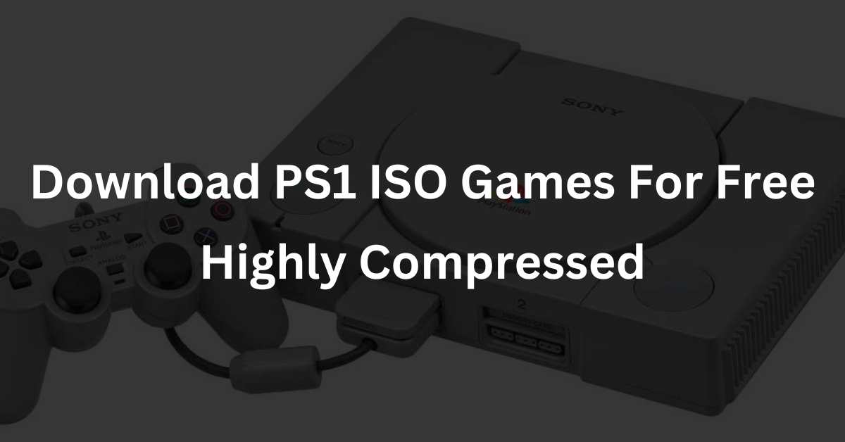 Download PS1 ISO Games For Free Highly Compressed
