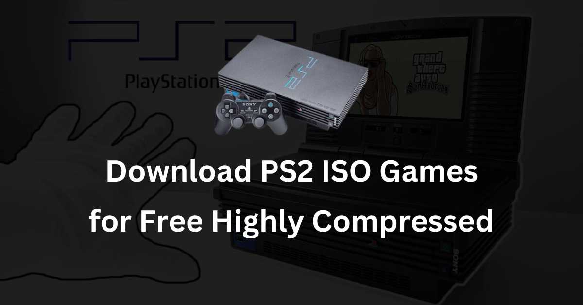 Download PS2 ISO Games for Free Highly Compressed
