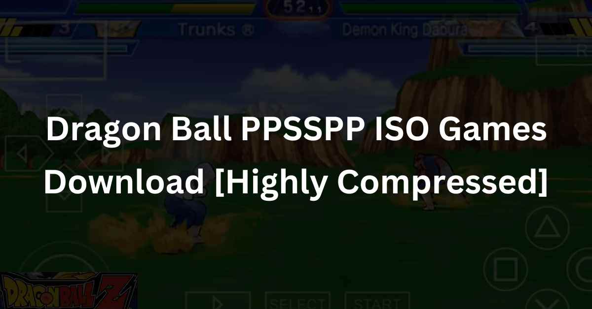 Dragon Ball PPSSPP ISO Games Download [Highly Compressed]