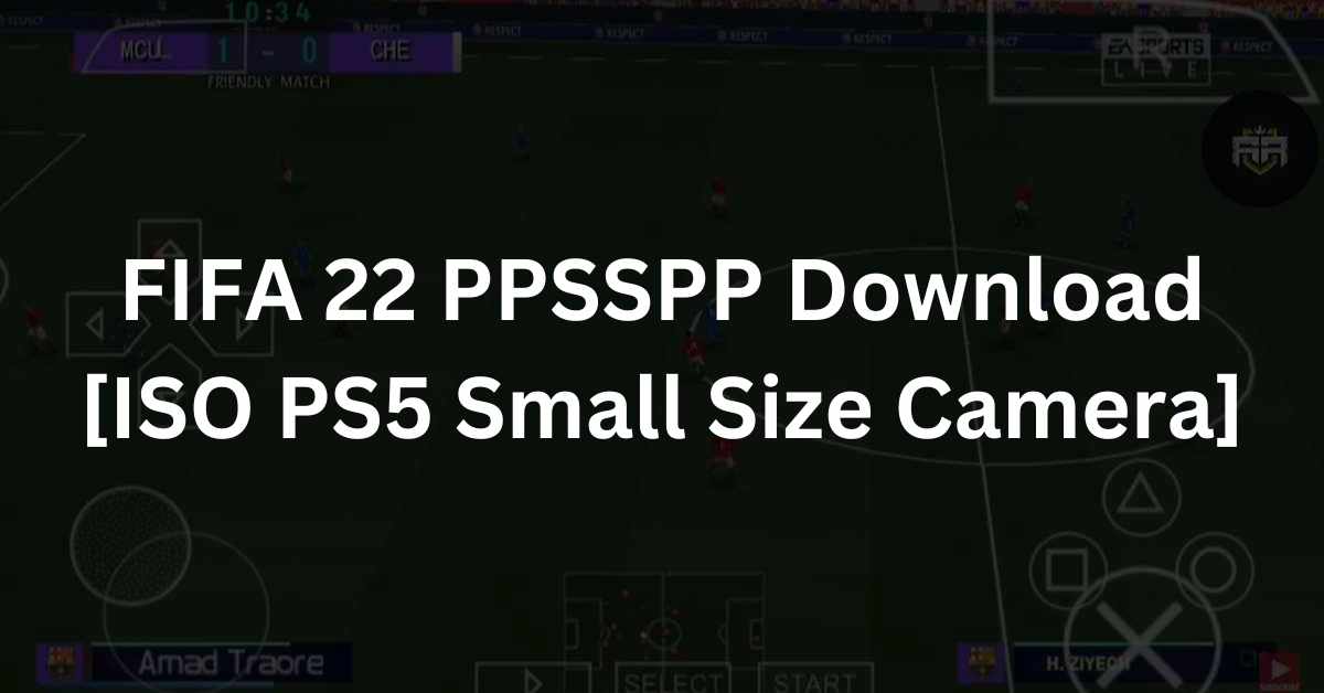 fifa 22 ppsspp zip file download ristechy