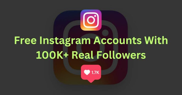 Free Instagram Accounts With 100K+ Real Followers