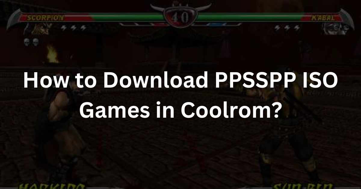 How to Download PPSSPP ISO Games in Coolrom