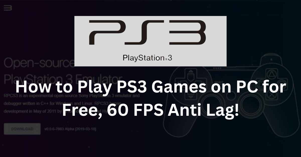 how-to-play-ps3-games-on-pc-for-free-60-fps-anti-lag