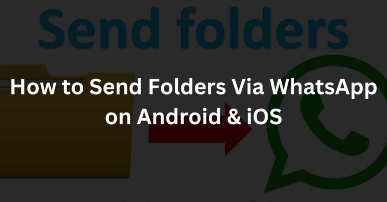 How to Send Folders Via WhatsApp on Android & iOS