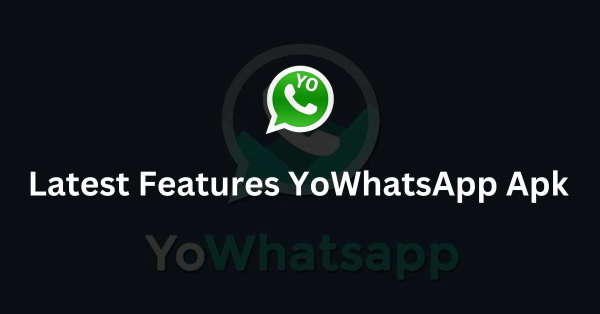 Latest Features YoWhatsApp Apk