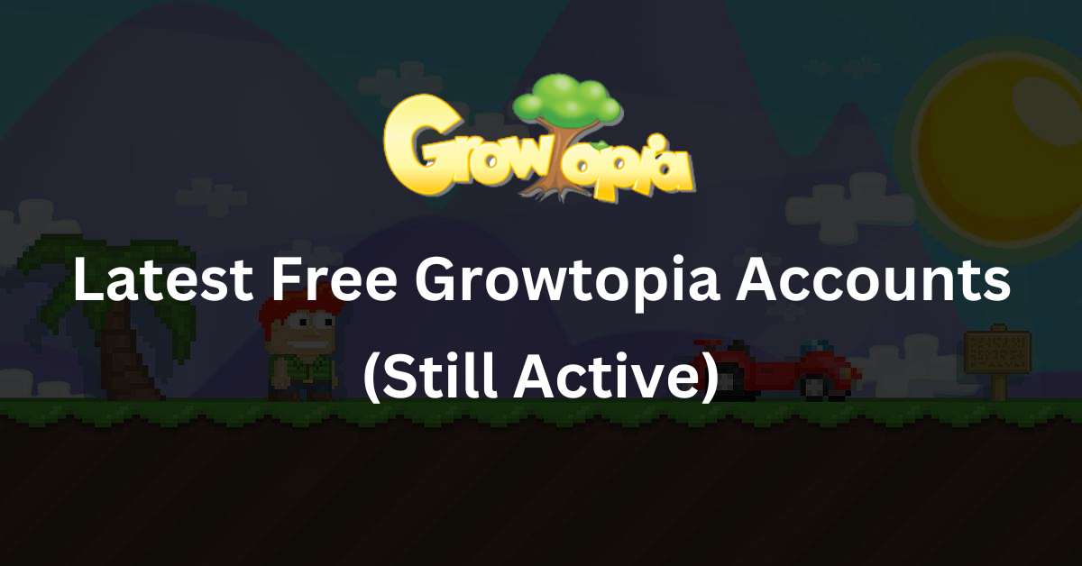 Latest Free Growtopia Accounts (Still Active)