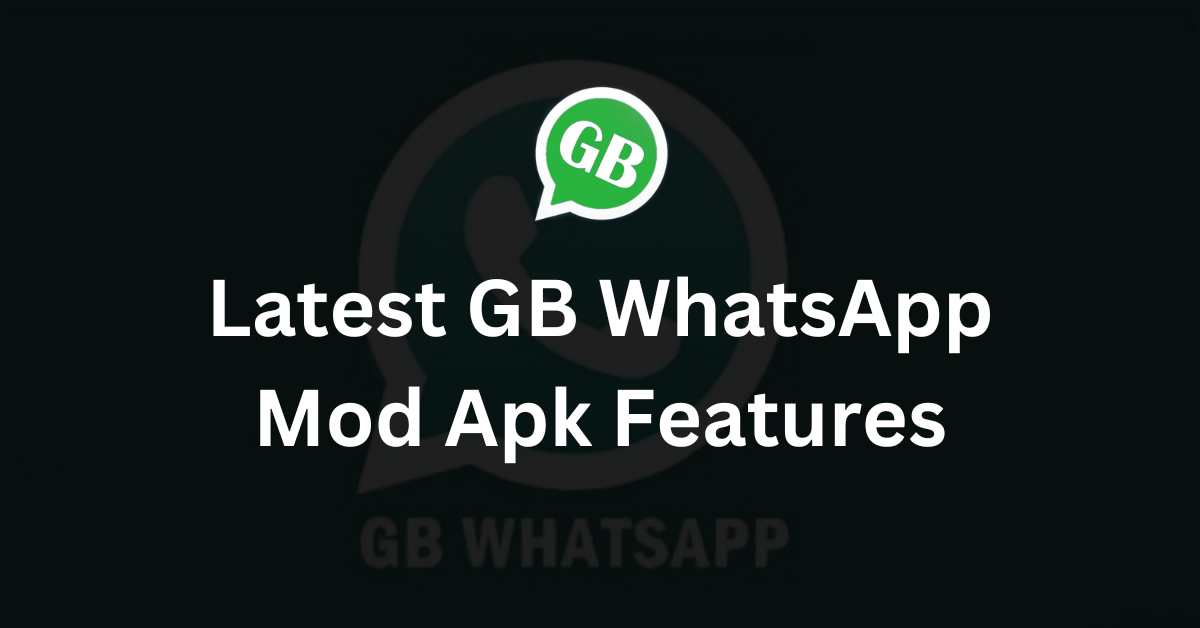Latest GB WhatsApp Mod Apk Features