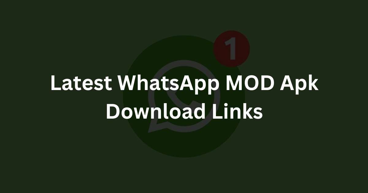 Latest WhatsApp MOD Apk Download Links
