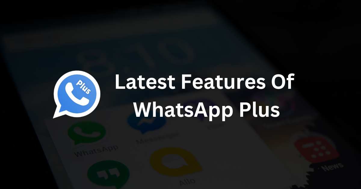 Latest WhatsApp Plus Features