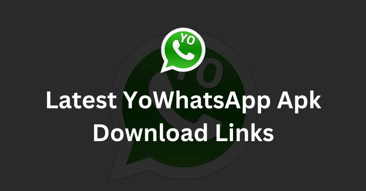 Latest YoWhatsApp Apk Download Links