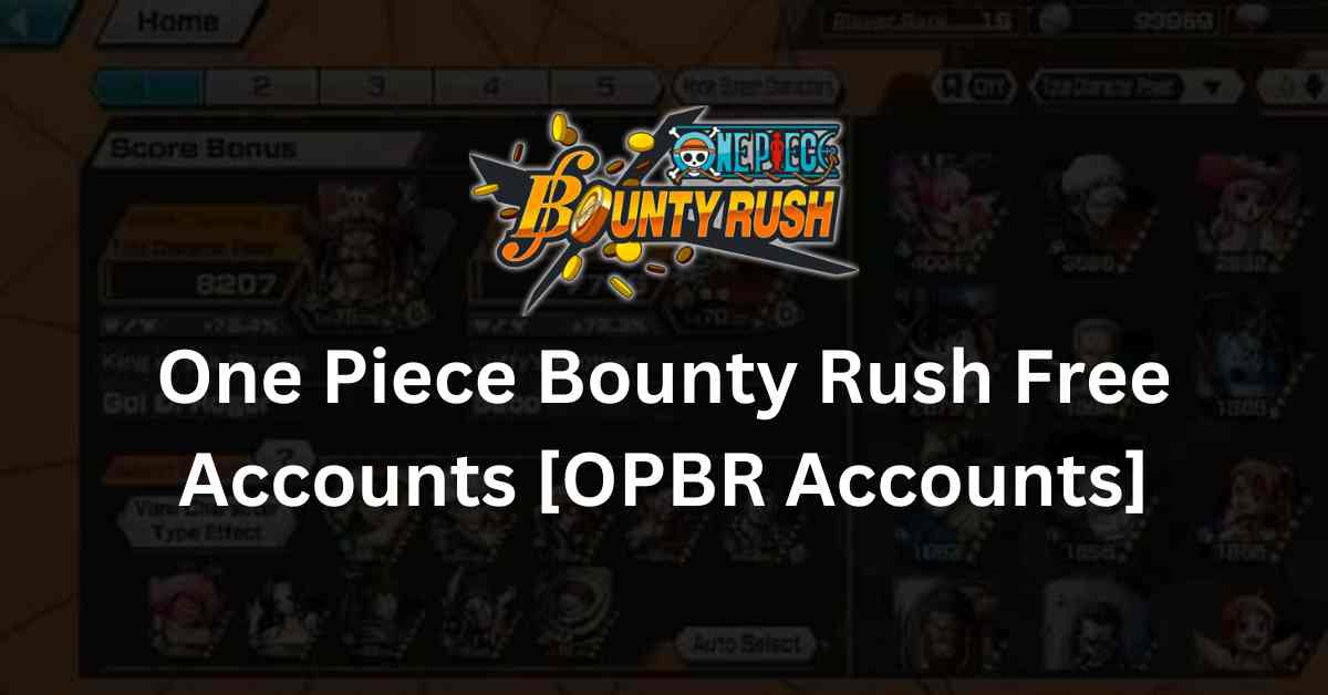 One Piece Bounty Rush Free Accounts [OPBR Accounts]