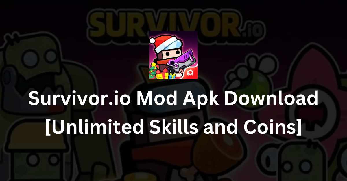 Survivor.io Mod Apk Download [Unlimited Skills and Coins]