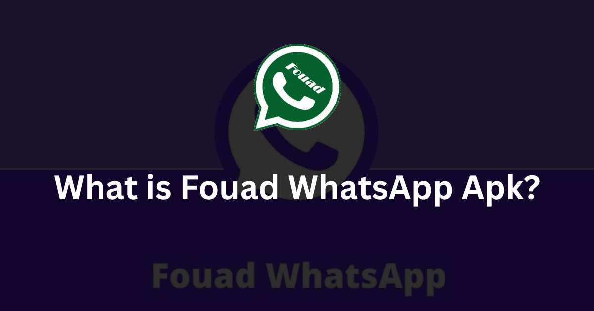 What is Fouad WhatsApp Apk