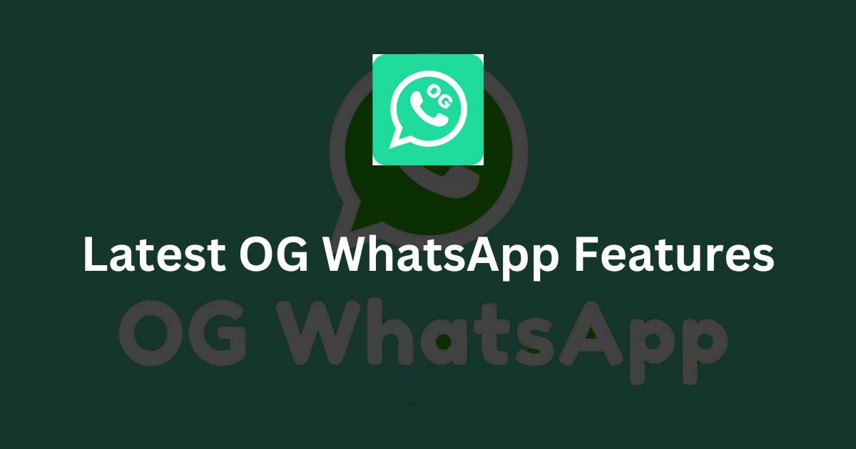 Latest OG WhatsApp Features