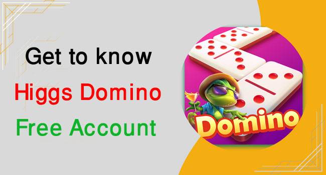 Get to know Higgs Domino Free Account