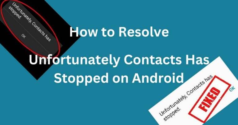 How to Resolve Unfortunately Contacts Has Stopped on Android