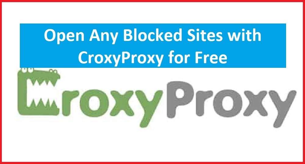 Open Any Blocked Sites with CroxyProxy for Free