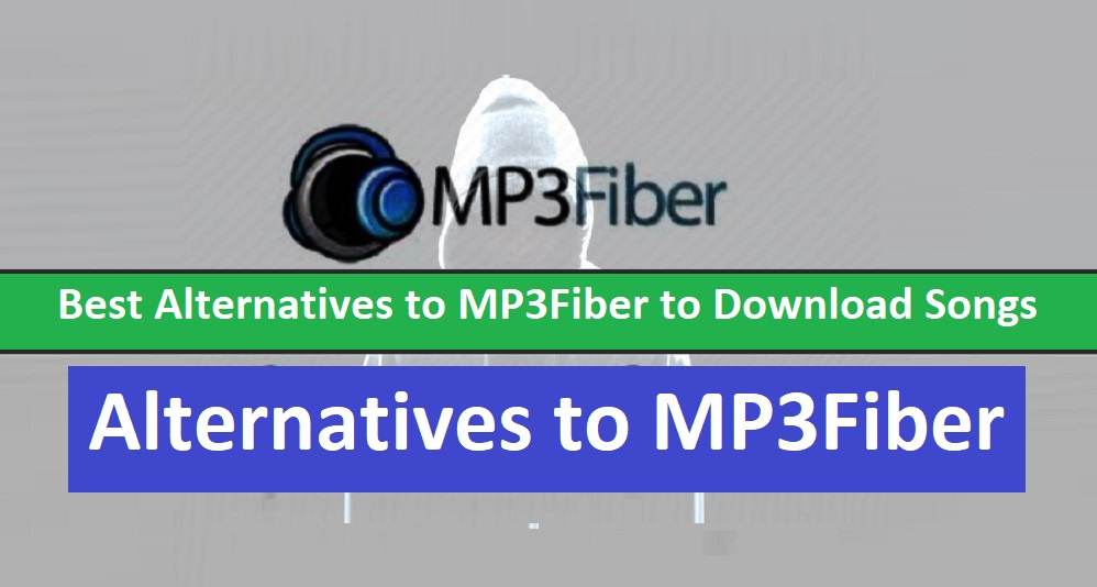 Best Alternatives to MP3Fiber to Download Songs