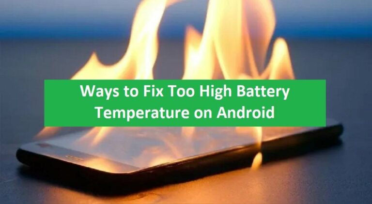 Ways to Fix Too High Battery Temperature on Android