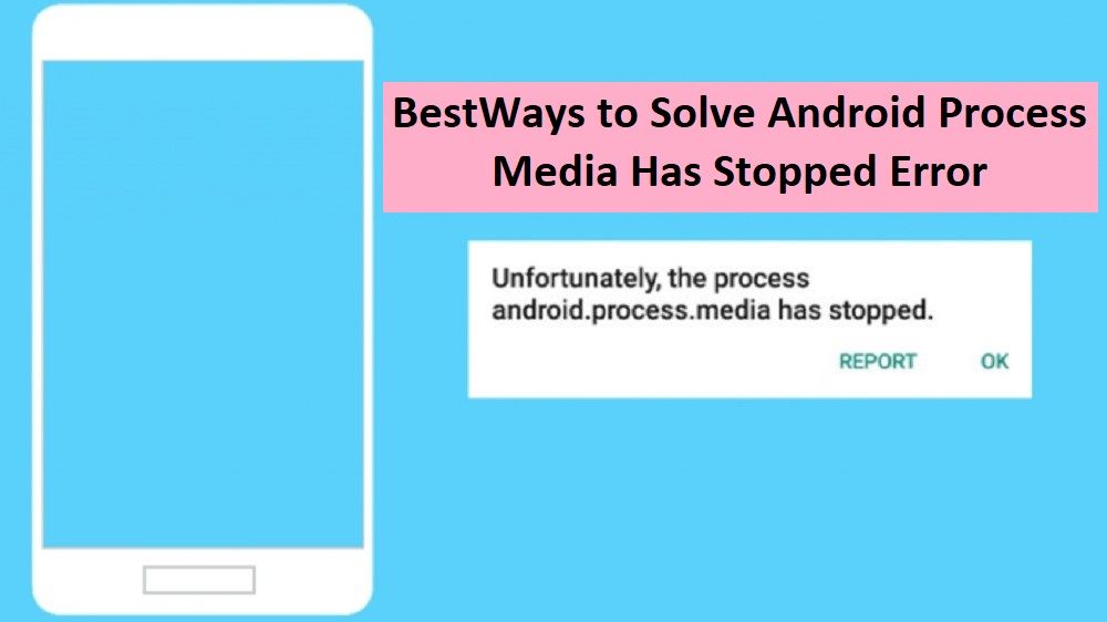 Ways to Solve Android Process Media Has Stopped